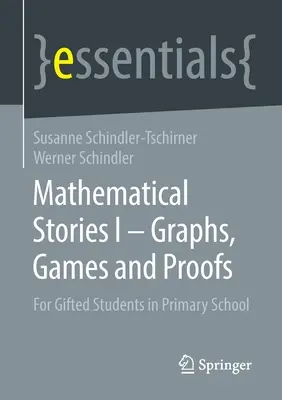 Povești matematice I - Grafice, jocuri și demonstrații: Pentru elevii supradotați din școala primară - Mathematical Stories I - Graphs, Games and Proofs: For Gifted Students in Primary School
