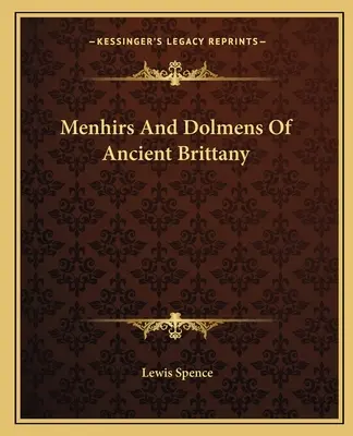 Menhire și dolmenuri din Bretania antică - Menhirs And Dolmens Of Ancient Brittany