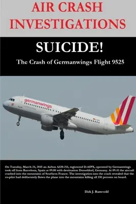 INVESTIGAȚII CAZURI AERIENE-SUICID - Prăbușirea zborului Germanwings 9525 - AIR CRASH INVESTIGATIONS-SUICIDE-The Crash of Germanwings Flight 9525