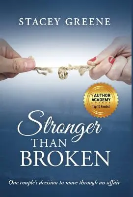 Mai puternici decât rupți: Decizia unui cuplu de a trece peste o aventură - Stronger Than Broken: One couple's decision to move through an affair