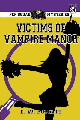 Pep Squad Mysteries Cartea 24: Victimele vampirilor - Pep Squad Mysteries Book 24: Victims of the Vampires