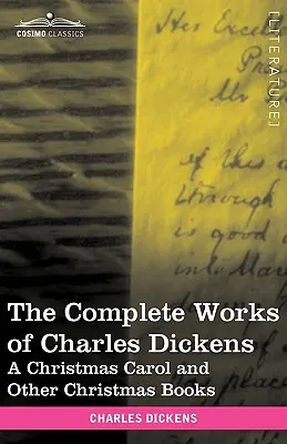 Operele complete ale lui Charles Dickens (în 30 de volume, ilustrate): A Christmas Carol și alte cărți de Crăciun - The Complete Works of Charles Dickens (in 30 Volumes, Illustrated): A Christmas Carol and Other Christmas Books