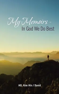 Memoriile mele - în Dumnezeu facem cel mai bine - My Memoirs - in God We Do Best