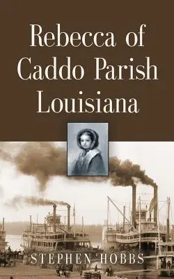 Rebecca din Caddo Parish Louisiana - Rebecca of Caddo Parish Louisiana