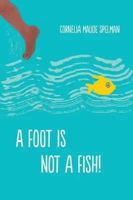 Un picior nu este un pește! - A Foot Is Not a Fish!