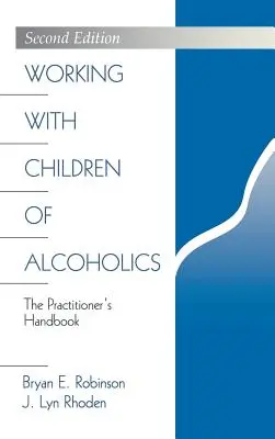 Lucrul cu copiii alcoolicilor: The Practitioner′s Handbook - Working with Children of Alcoholics: The Practitioner′s Handbook