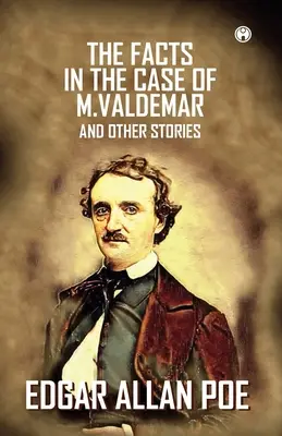 Faptele în cazul lui M. Valdemar și alte povestiri - The Facts In The Case Of M. Valdemar And Other Stories