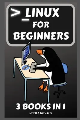 Linux pentru începători: 3 cărți în 1 - Linux for Beginners: 3 Books in 1