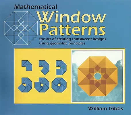 Mathematical Window Patterns - Arta de a crea modele translucide folosind principii geometrice - Mathematical Window Patterns - The Art of Creating Translucent Designs Using Geometric Principles