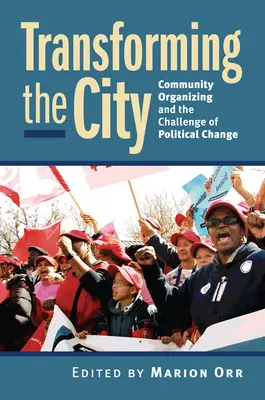 Transformarea orașului: Organizarea comunitară și provocarea schimbării politice - Transforming the City: Community Organizing and the Challenge of Political Change