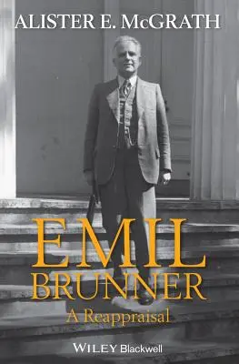 Emil Brunner: O reevaluare - Emil Brunner: A Reappraisal