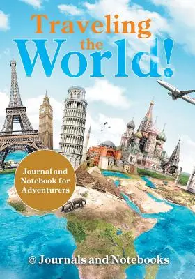 Călătorind în lume! Jurnal și carnețel pentru aventurieri - Traveling the World! Journal and Notebook for Adventurers