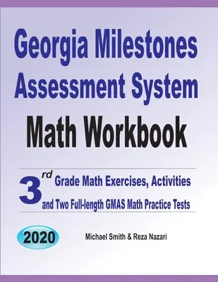 Georgia Milestones Assessment System Math Workbook: Exerciții de matematică pentru clasa a 3-a, activități și două teste practice complete de matematică GMAS - Georgia Milestones Assessment System Math Workbook: 3rd Grade Math Exercises, Activities, and Two Full-Length GMAS Math Practice Tests