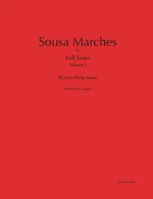 Marșuri Sousa în partitură completă: Volumul 3 - Sousa Marches in Full Score: Volume 3