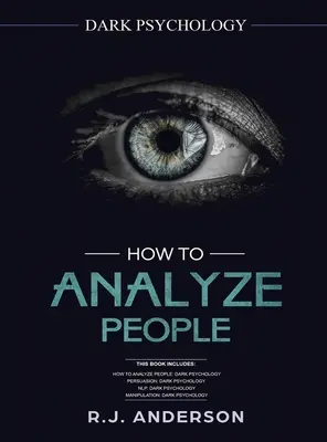Cum să Analizezi Oamenii: Psihologie Întunecată Seria 4 Manuscrise - Cum să Analizezi Oamenii, Persuasiune, NLP și Manipulare - How to Analyze People: Dark Psychology Series 4 Manuscripts - How to Analyze People, Persuasion, NLP, and Manipulation