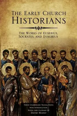 The Early Church Historians (Istoricii Bisericii timpurii): Lucrările lui Eusebiu, Socrates și Evagrius - The Early Church Historians: The Works of Eusebius, Socrates, and Evagrius
