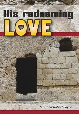 Dragostea Sa răscumpărătoare: A Memoir - His Redeeming Love: A Memoir