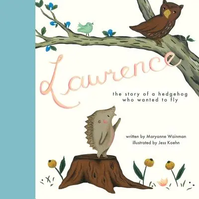 Lawrence, povestea unui arici care a vrut să zboare - Lawrence, the Story of a Hedgehog Who Wanted to Fly