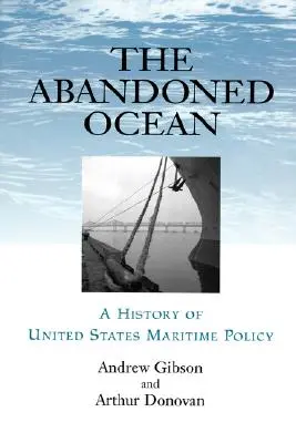 Abandoned Ocean: O istorie a politicii maritime a Statelor Unite - Abandoned Ocean: A History of United States Maritime Policy