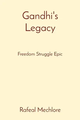 Moștenirea lui Gandhi: Epopeea luptei pentru libertate - Gandhi's Legacy: Freedom Struggle Epic
