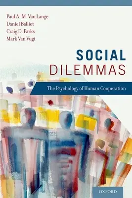 Dileme sociale: Psihologia cooperării umane - Social Dilemmas: The Psychology of Human Cooperation