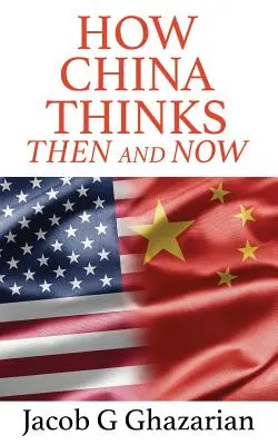Cum gândește China: Atunci și acum - How China Thinks: Then And Now