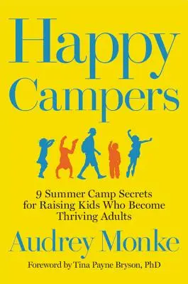 Happy Campers: 9 secrete ale taberei de vară pentru creșterea copiilor care devin adulți prosperi - Happy Campers: 9 Summer Camp Secrets for Raising Kids Who Become Thriving Adults
