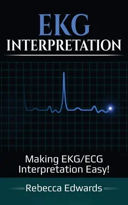 Interpretarea EKG: Facilitarea interpretării EKG/ECG! - EKG Interpretation: Making EKG/ECG Interpretation Easy!