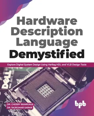 Limbajul de descriere hardware demistificat: Explorați proiectarea sistemelor digitale utilizând Verilog Hdl și instrumentele de proiectare VLSI (ediția în limba engleză) - Hardware Description Language Demystified: Explore Digital System Design Using Verilog Hdl and VLSI Design Tools (English Edition)