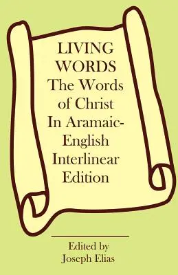 Cuvintele lui Hristos în ediția interlineară aramaică-engleză - The Words of Christ in Aramaic-English Interlinear Edition