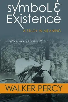 Simbol și existență: Un studiu asupra semnificației: Explorări ale naturii umane - Symbol and Existence: A Study in Meaning: Explorations of Human Nature