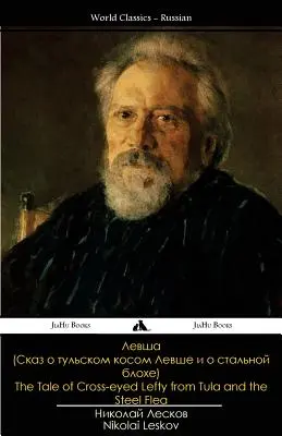 Povestea lui Stângaciul cu ochi încrucișați din Tula și puricele de oțel - The Tale of Cross-Eyed Lefty from Tula and the Steel Flea