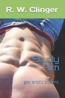 Studiază-l: Poezii erotice gay - Study Him: Gay Erotic Poems