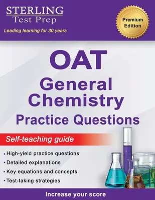 Sterling Test Prep OAT General Chemistry Practice Questions: Întrebări practice de chimie generală OAT cu randament ridicat - Sterling Test Prep OAT General Chemistry Practice Questions: High Yield OAT General Chemistry Practice Questions