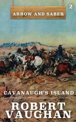Insula lui Cavanaugh: Arrow and Saber Cartea 2 - Cavanaugh's Island: Arrow and Saber Book 2