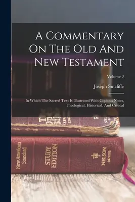 Comentariu asupra Vechiului și Noului Testament: În care textul sacru este ilustrat cu note copioase, teologice, istorice și critice; Volumul 2 - A Commentary On The Old And New Testament: In Which The Sacred Text Is Illustrated With Copious Notes, Theological, Historical, And Critical; Volume 2