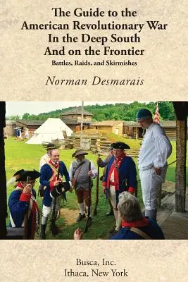 Ghidul războiului revoluționar american în sudul profund și la frontieră - The Guide to the American Revolutionary War in the Deep South and on the Frontier