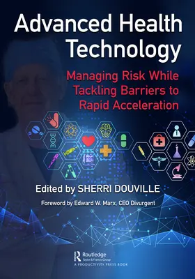 Tehnologia avansată în domeniul sănătății: Gestionarea riscurilor în timp ce abordează obstacolele din calea accelerării rapide - Advanced Health Technology: Managing Risk While Tackling Barriers to Rapid Acceleration