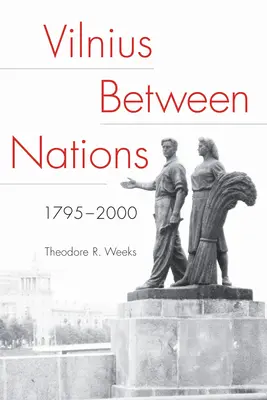 Vilnius între națiuni, 1795-2000 - Vilnius Between Nations, 1795-2000