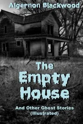 Casa goală și alte povestiri cu fantome (ilustrată) - The Empty House And Other Ghost Stories (Illustrated)