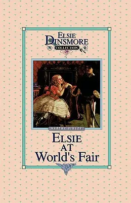 Elsie la Târgul Mondial, Cartea 20 - Elsie at the World's Fair, Book 20