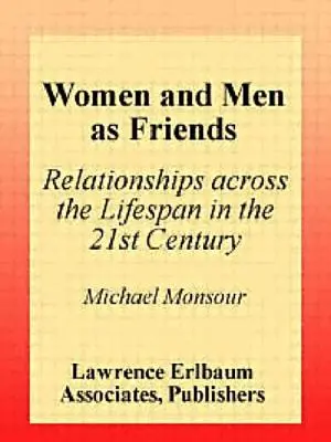Femeile și bărbații ca prieteni: Relații de-a lungul întregii vieți în secolul XXI - Women and Men As Friends: Relationships Across the Life Span in the 21st Century