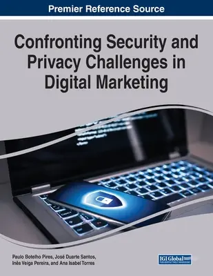 Confruntarea provocărilor legate de securitate și confidențialitate în marketingul digital - Confronting Security and Privacy Challenges in Digital Marketing