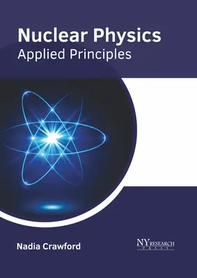 Fizică nucleară: Principii aplicate - Nuclear Physics: Applied Principles