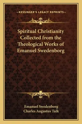 Creștinismul spiritual colecționat din lucrările teologice ale lui Emanuel Swedenborg - Spiritual Christianity Collected from the Theological Works of Emanuel Swedenborg