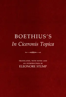 De Ciceronis Topica a lui Boethius: O traducere adnotată a unui text dialectic medieval - Boethius's in Ciceronis Topica: An Annotated Translation of a Medieval Dialectical Text