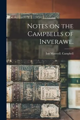 Note despre Campbells of Inverawe. - Notes on the Campbells of Inverawe.