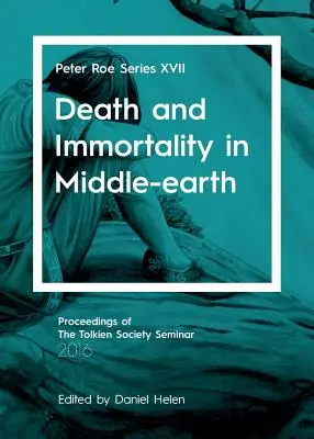 Moarte și nemurire în Middle-earth: Peter Roe Seria XVII - Death and Immortality in Middle-earth: Peter Roe Series XVII
