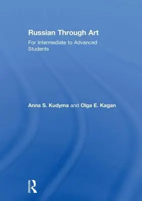 Rusă prin artă: Pentru elevi de la intermediar la avansat - Russian Through Art: For Intermediate to Advanced Students