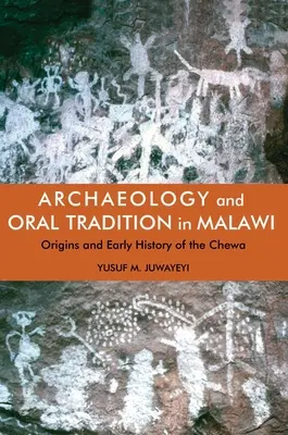 Arheologie și tradiție orală în Malawi: Originile și istoria timpurie a populației Chewa - Archaeology and Oral Tradition in Malawi: Origins and Early History of the Chewa